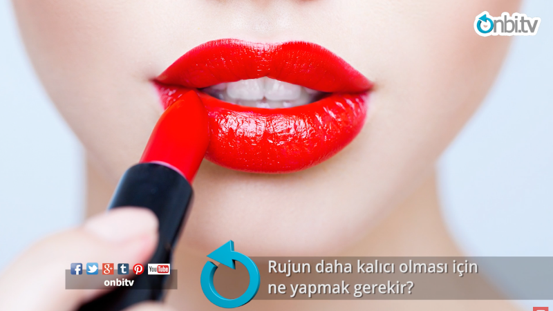 Rujun daha kalıcı olması için ne yapmak gerekir? 
