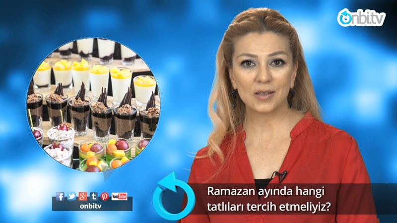 Ramazan ayında hangi tatlıları tercih etmeliyiz?