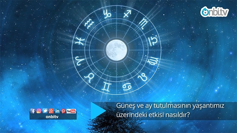 Güneş ve Ay tutulması hayatımızı nasıl etkiliyor?